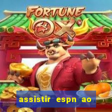 assistir espn ao vivo online gratis